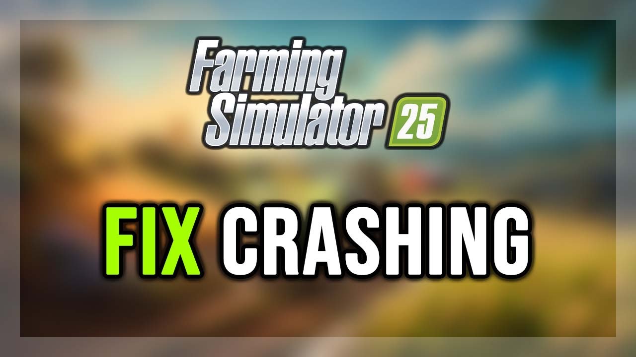 How to FIX Farming Simulator 25 Crashing/Crash on Startup/Crash to ...
