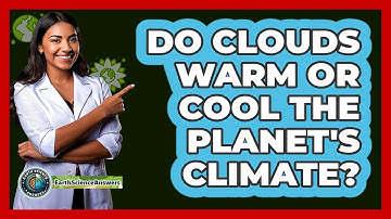 Do Clouds Warm Or Cool The Planet