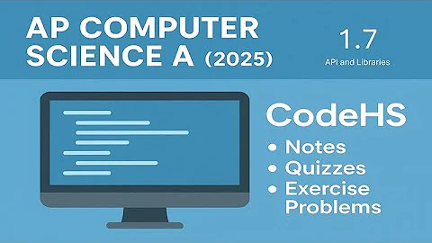 AP Computer Science A (2025 Revisions) - CodeHS 1.7 (Cortado) | API and Libraries