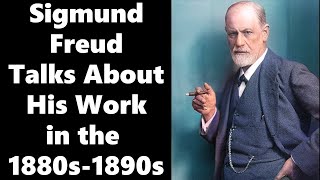 Sigmund Freud Talks About His Psychology Work in the 1880s-1890s: Remastered Audio