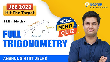 Full Trigonometry Test | Class 11 Maths | Mega Menti Quiz | JEE Main 2022 | Anshul Sir | Goprep JEE