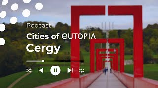 Cities of EUTOPIA - Cergy