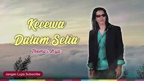 Thomas Arya - Kecewa Dalam Setia (Dusta Dirimu Pendusta)