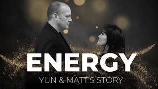 ENERGY: Yun & Matt's Story