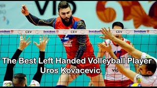 Uros kovacevic -The best left handed volleyball player