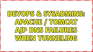 DevOps & SysAdmins: Apache / Tomcat AJP DNS failures when tunneling