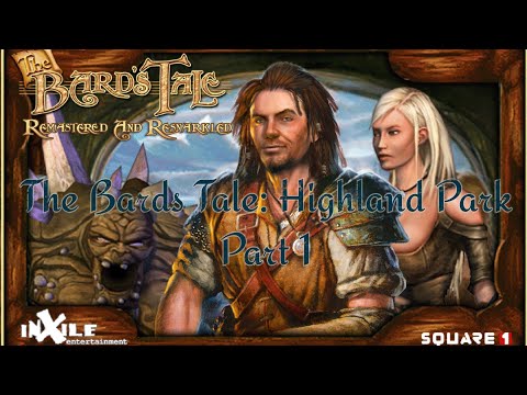 The Bards Tale: Highland Park Part 1