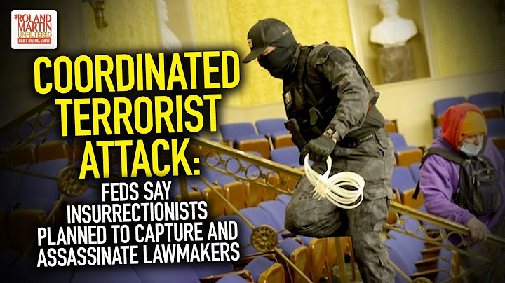 Coordinated Terrorist Attack: Feds Say Insurrectionists Planned To Capture And Assassinate Lawmakers
