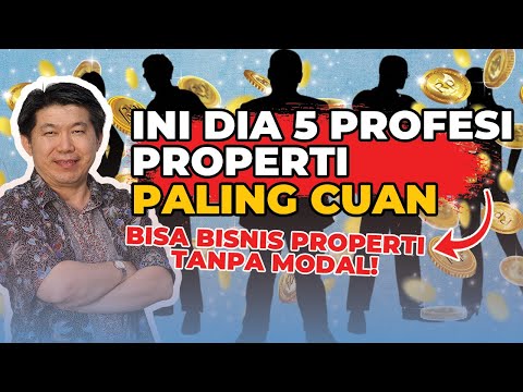 INI DIA 5 PROFESI PROPERTI PALING CUAN BISA BISNIS PROPERTI TANPA MODAL!