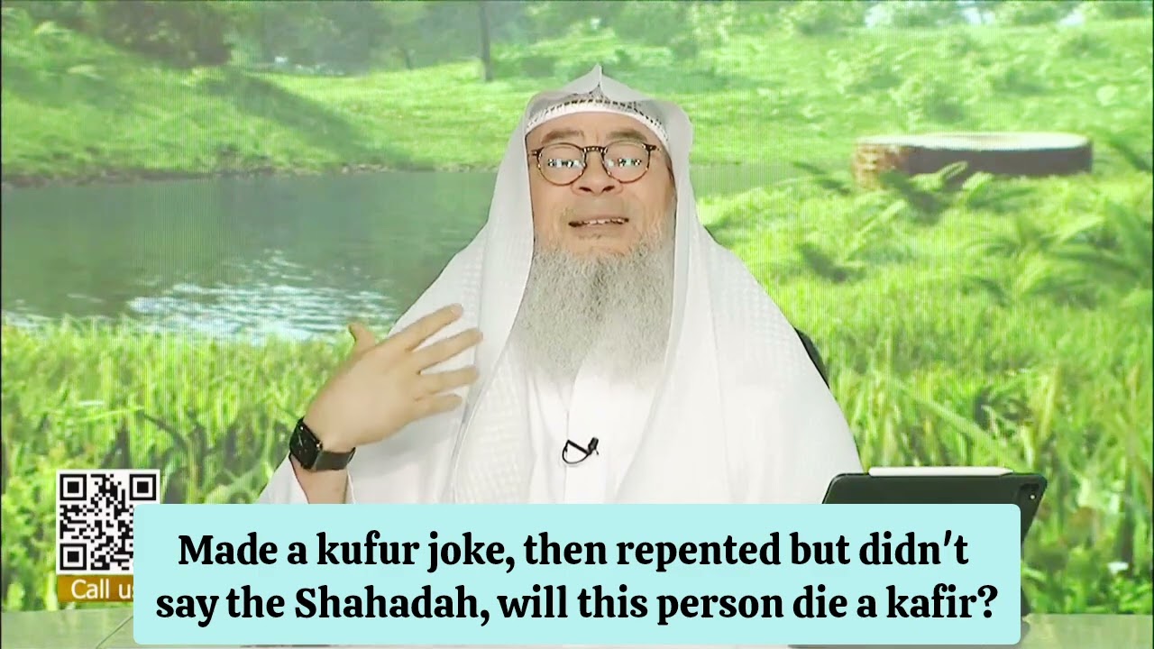 Made kufr joke then repented but didn't say the shahada Will this person die a kafir assim al hakeem