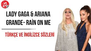 Lady Gaga - Arian Grande - Rain On Me - Türkçe ve İngilizce Sözleri - Lyrics