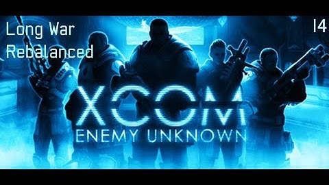 XCOM: Long War Rebalanced - Part 14