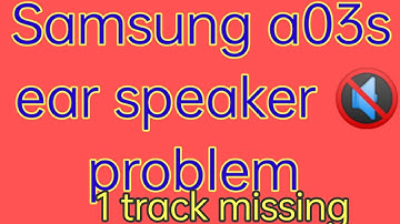 Samsung a03s ear speaker not working