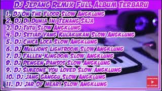 Full Almbum DJ Jepang| Angklung slow enak banget | Terbaru