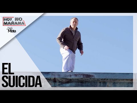 Suicida | Hoy no Mañana | José Mota