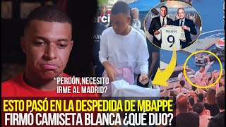 MBAPPE SE ROMPE EN SU DESPEDIDA, FIRMÓ CAMISETA MADRID ESTO PASÓ "PERDÓN NECESITO IRME" #mbappe