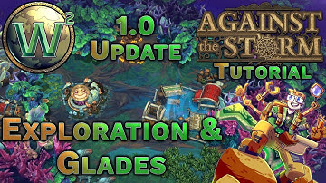 Against the Storm Tutorial - Exploration & Glades - 1.0 Update - AtS Tutorial