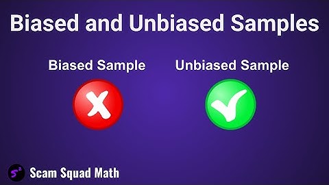 Biased and Unbiased Samples