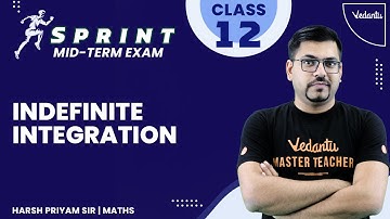 Indefinite Integration | CBSE Class 12 Mid-Term Sprint | Maths | Harsh Priyam Sir | Vedantu Math