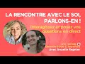 La rencontre avec le soi parlonsen  questionsrponses avec anaelle et meera