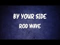 Rod Wave - By Your Side (Lyrics)