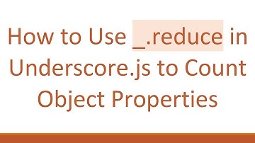 How to Use _.reduce in Underscore.js to Count Object Properties