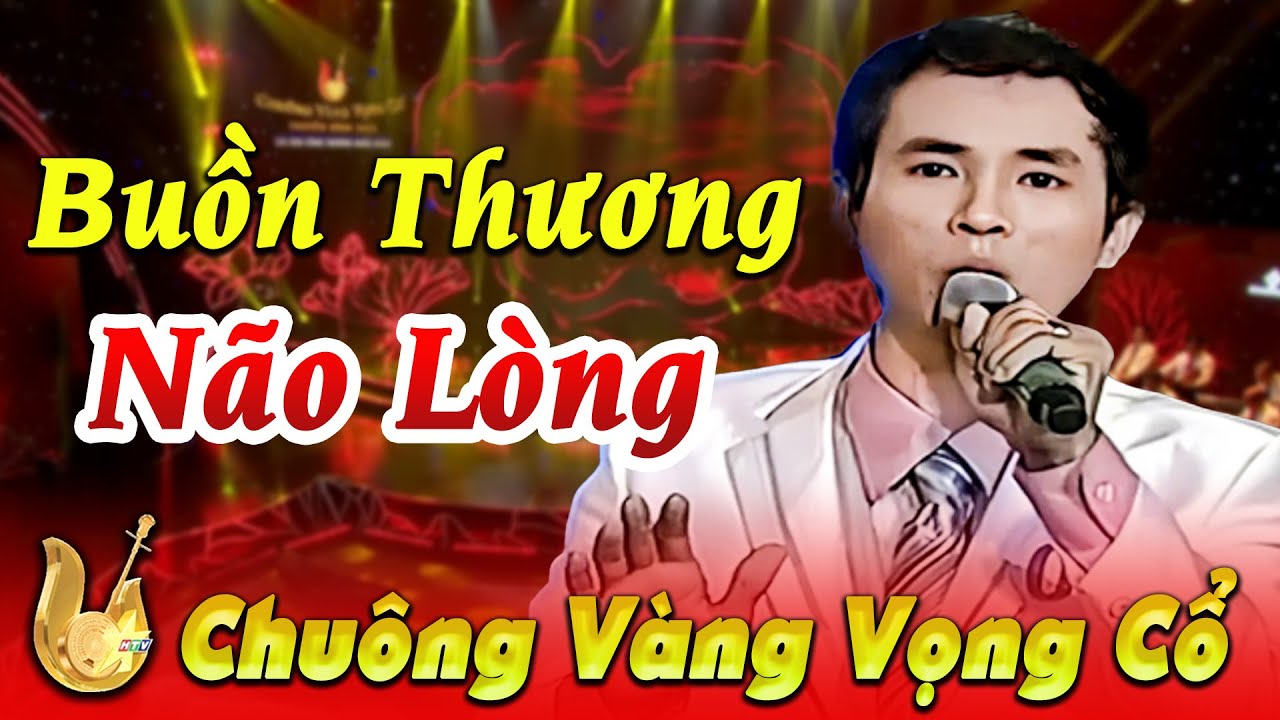 BUỒN THƯƠNG NÃO LÒNG Chàng Trai Gửi Gắm Tâm Tình Qua Từng Câu Ca | CHUÔNG VÀNG VỌNG CỔ | CẢI LƯƠNG