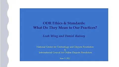 ODR Ethics and Standards - Leah Wing and Dan Raine...
