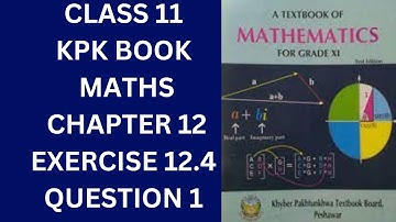 Class 11 KPK Book Maths Chapter 12 Exercise 12.4 Question 1