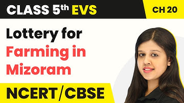 Class 5 EVS Chapter 20 | Whose Forests? - Lottery for Farming in Mizoram | Class 5 EVS NCERT