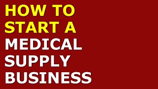 How to Start a Medical Supply Business | Free Medical Supply Business Plan Included