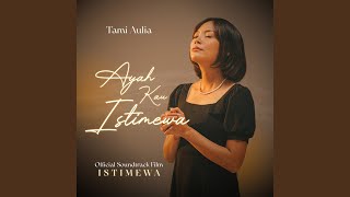 Ayah Kau Istimewa ( Ost. Istimewa )