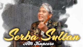 Serba Sultan - AM Kuncoro - AMK Genre (Official Music Video)