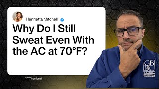 Why Am I Sweating With the AC at 70°F?  Greg Batista answers.