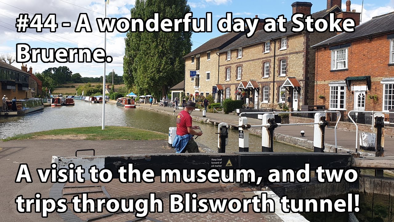 #44 You really MUST visit Stoke Bruerne: beautiful canal village, museum, pubs, & Blisworth tunnel.