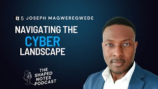 Cyber Insights Unleashed: Exploring Best Practices and Trends with Joseph Magweregwede