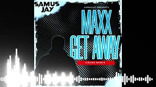 Maxx  Get Away samus Jay Remix Cover Eurodance 2025