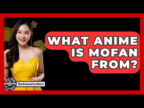 What Anime Is Mofan From The Animation Reel 