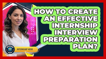 How To Create An Effective Internship Interview Preparation Plan?