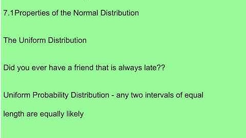 7.1 - Properties of the Normal Distribution