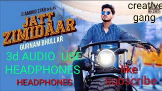 Jatt zimidar gurnam buller 3d audio,|new punjabi song||gurnam bhullar ||