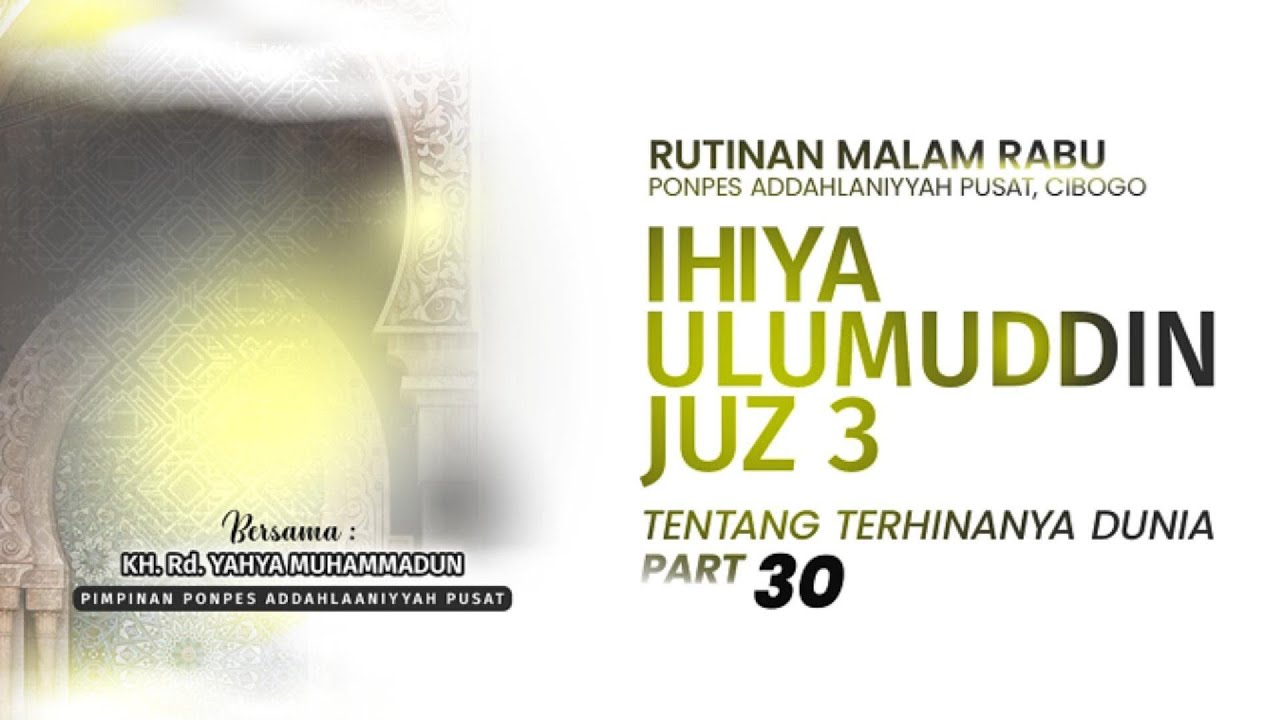 6 MEI 2025 ( IHYA JUZ 3 ASSALAM HAL 219) TENTANG TERHINANYA DUNIA (PART 30)