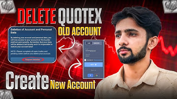 How To Delete Quotex Old Account & How To Create New Account