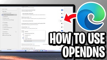 How To Use OpenDNS on Microsoft Edge - Full Guide