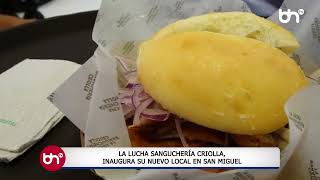 La Lucha Sanguchería Criolla, inaugura su nuevo local en San Miguel.