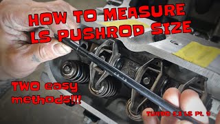 TWO EASY METHODS FOR MEASURING LS PUSHROD LENGTH!!   - TURBO 5.3 LS pt 9 by GODSPEED Garage 13,559 views 2 years ago 11 minutes, 48 seconds