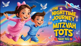 The Nighttime Journey Of The Mitzvah Tots Bed Time Story Torah Tots Tv