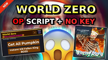*NEW* World Zero OP Script ( GET ALL PUMPKIN, INSTANT KILL FALLEN KING ) PASTEBIN