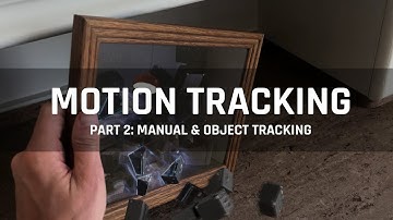 Motion Tracking: Manual Tracking & Object Tracking