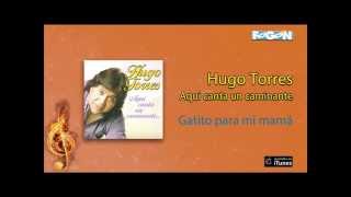 Hugo Torres Aquí Canta Un Caminante - Gatito Para Mi Mamá